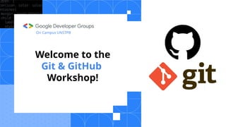 Git and GitHub Workshop of GDG on Campus UNSTPB | PPTX