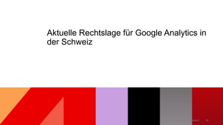 13
Main title (Master)
Aktuelle Rechtslage für Google Analytics in
der Schweiz
 