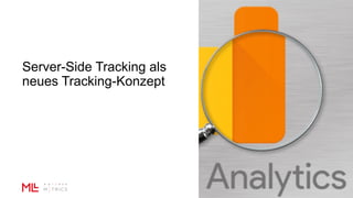 Server-Side Tracking als
neues Tracking-Konzept
 
