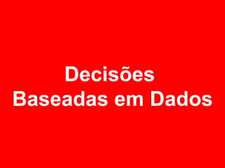 Decisões  Baseadas em Dados 