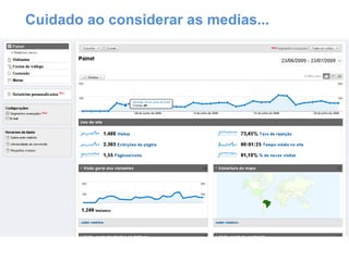 Cuidado ao considerar as medias... 