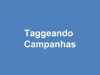 Taggeando  Campanhas 