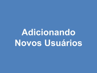 Adicionando Novos Usuários 