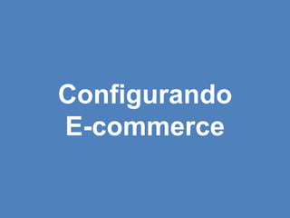 Configurando E-commerce 