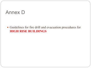 Annex D
 Guidelines for fire drill and evacuation procedures for
HIGH RISE BUILDINGS
 