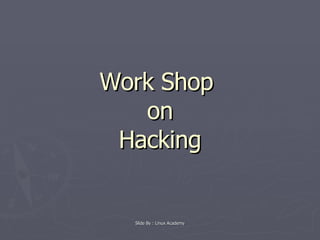 Work Shop  on Hacking 