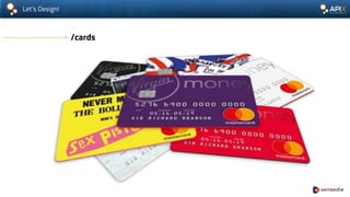 Let’s Design!
/cards
 