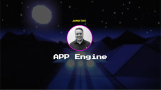 APP Engine
JÔNATAS
 