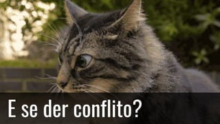 E se der conflito?
 