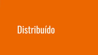 Distribuído
 