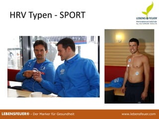 25.02.2015 6525.02.2015 65LEBENSFEUER® - Der Marker für Gesundheit www.lebensfeuer.com25.02.2015 65LEBENSFEUER® - Der Marker für Gesundheit www.lebensfeuer.com
HRV Typen - SPORT
 