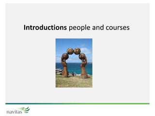 Introductions people and courses
 