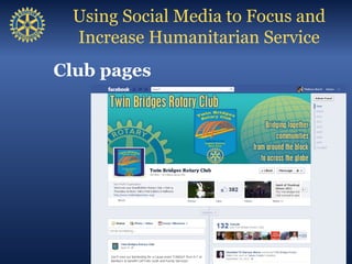 Using Social Media to Focus and
 Increase Humanitarian Service
Club pages
 