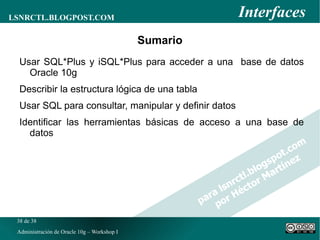Privilegios de Objeto , se aplican a un objeto particular de la base de datos los permisos pueden cambiar en función del tipo de objeto ( SELECT  sobre una tabla o  EXECUTE  sobre un procedimiento SQL DCL 