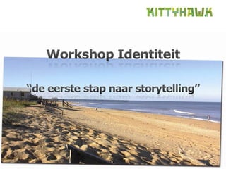 Workshop Identiteit “de eerste stap naar storytelling” 