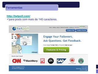 Ferramentas


http://twtpoll.com/
para posts com mais de 140 caracteres.
 