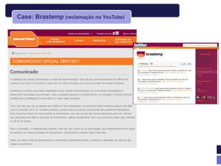 Case: Brastemp (reclamação no YouTube)
 