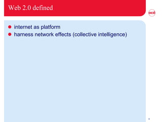 Web 2.0 defined internet as platform harness network effects (collective intelligence) 
