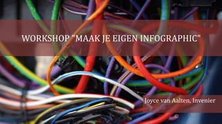 WORKSHOP "MAAK JE EIGEN INFOGRAPHIC"
Joyce van Aalten, Invenier
 