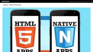 Nome do Documento / Cliente / 04.03.16 / 1212Nome do Documento / Cliente / 04.03.16
Este documento é propriedade intelectual de Innovagency, não podendo ser alterado ou usado para outro fim, a não ser o previamente acordado, sem autorização da mesma.
WorkShop – Getting Start With Angular
 