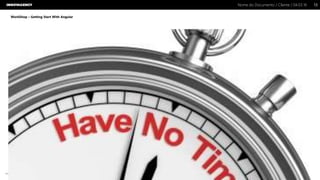 Nome do Documento / Cliente / 04.03.16 / 1313Nome do Documento / Cliente / 04.03.16
Este documento é propriedade intelectual de Innovagency, não podendo ser alterado ou usado para outro fim, a não ser o previamente acordado, sem autorização da mesma.
WorkShop – Getting Start With Angular
 