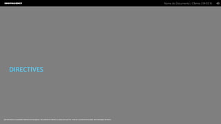 Nome do Documento / Cliente / 04.03.16 / 4949Nome do Documento / Cliente / 04.03.16
Este documento é propriedade intelectual de Innovagency, não podendo ser alterado ou usado para outro fim, a não ser o previamente acordado, sem autorização da mesma.
DIRECTIVES
 