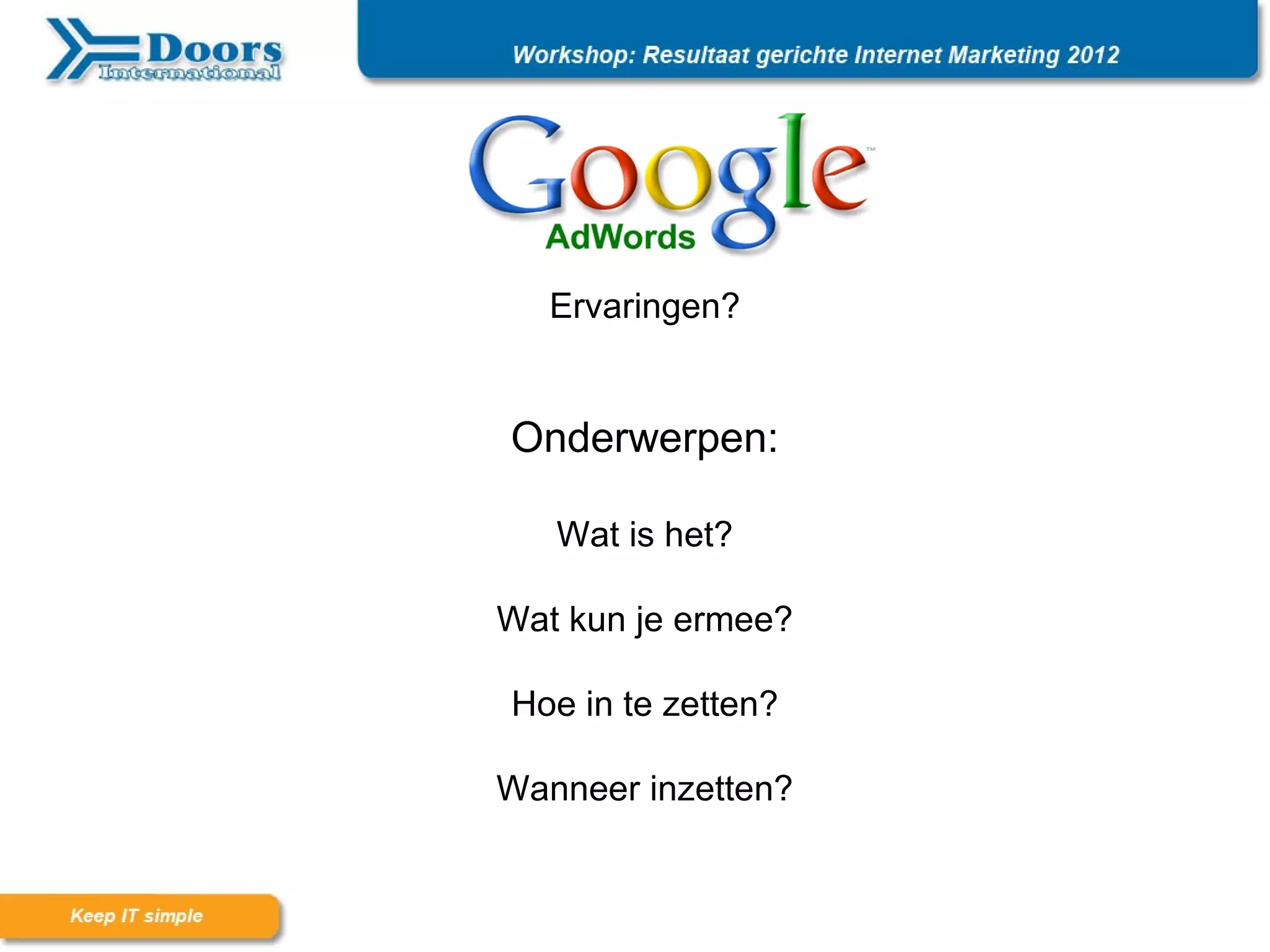 Ervaringen?


Onderwerpen:

   Wat is het?

Wat kun je ermee?

Hoe in te zetten?

Wanneer inzetten?
 