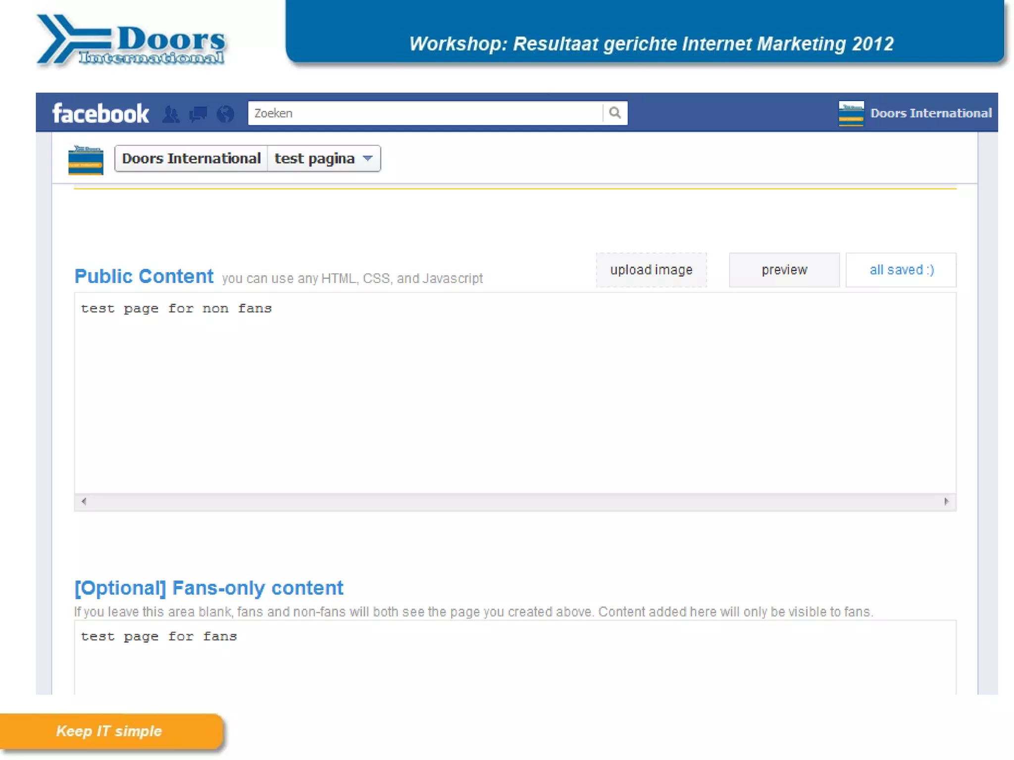 Facebook / Twitter

          Het krijgen & behouden van Volgers

        Waarom moet ik jou volgen / leuk vinden?

Zorg voor Engagement (nieuwe fans)  Static HTML iframe

      Voldoe aan de verwachting van Fans (behoud)

       Zorg voor interessante/relevante/leuke info!
                    Zorg voor variatie
                   Publiceer met mate
    Gedraag je als op een netwerkbijeenkomst!
 