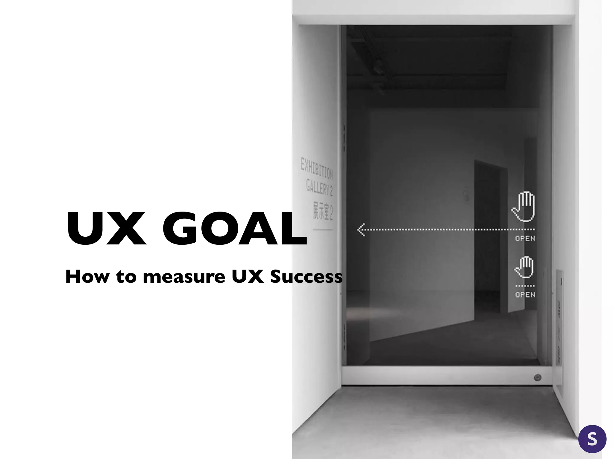 UX GOAL
How to measure UX Success
 