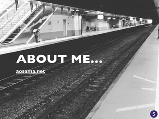 ABOUT ME…
aosama.net
 