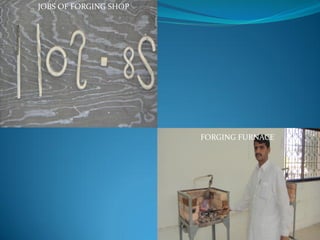 JOBS OF FORGING SHOP
FORGING FURNACE
 