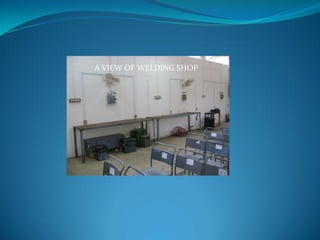 A VIEW OF WELDING SHOP
 