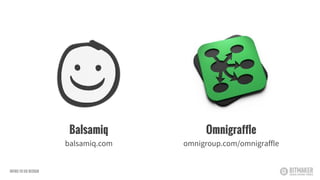 Balsamiq
balsamiq.com
Omnigraffle
omnigroup.com/omnigraffle
INTRO TO UX DESIGN
 