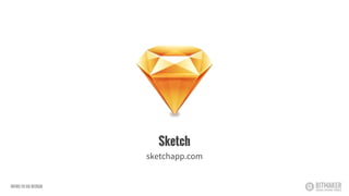 Sketch
sketchapp.com
INTRO TO UX DESIGN
 