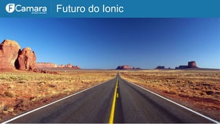 Futuro do Ionic
 