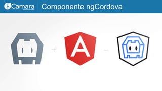 Componente ngCordova
 