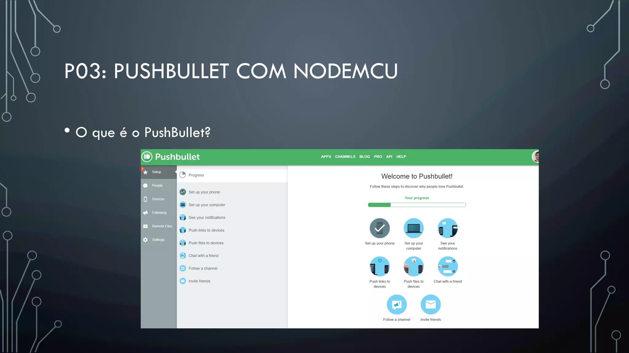 P03: PUSHBULLET COM NODEMCU
• O que é o PushBullet?
 