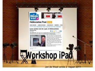 Workshop iPad Jan de Waal versie 2  najaar 2011  