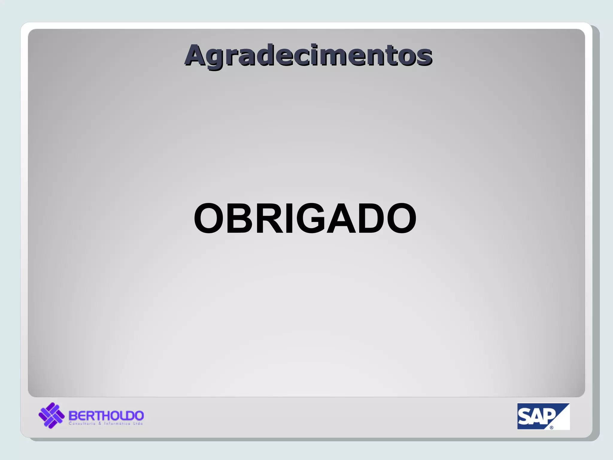 Agradecimentos




OBRIGADO
 