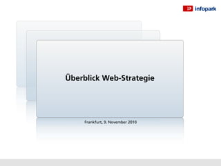 Überblick Web-Strategie




    Frankfurt, 9. November 2010
 