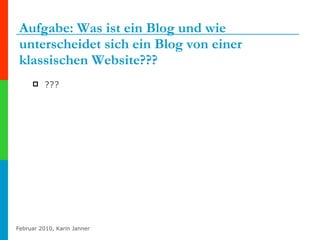 Aufgabe: Was ist ein Blog und wie unterscheidet sich ein Blog von einer  klassischen Website??? ??? 