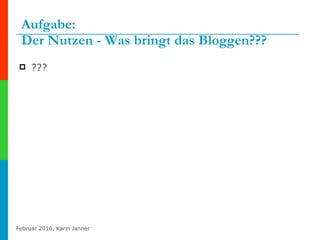 Aufgabe: Der Nutzen - Was bringt das Bloggen??? ??? 