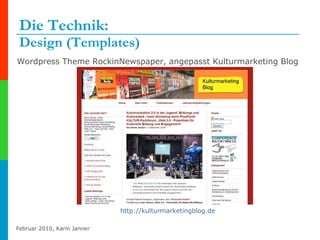 Die Technik:  Design (Templates) Wordpress Theme RockinNewspaper, angepasst Kulturmarketing Blog http://kulturmarketingblog.de   