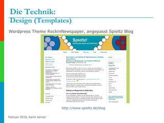 Die Technik:  Design (Templates) Wordpress Theme RockinNewspaper, angepasst Spieltz Blog http://www.spieltz.de/blog   