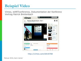 Beispiel Video http://vimeo.com/6818788   Vimeo, stARTconference, Dokumentation der Konferenz Vortrag Patrick Breitenbach 