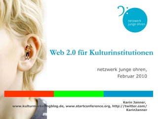Web 2.0 für Kulturinstitutionen netzwerk junge ohren, Februar 2010 