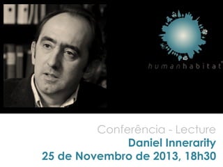 Conferência - Lecture
Daniel Innerarity
25 de Novembro de 2013, 18h30
 
