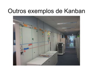 Outros exemplos de Kanban
 