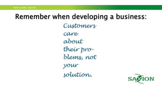 Kom verder. Saxion.
“Sean Ellis” test
How would you feel if you could no longer use [product]?
1. Very disappointed
2. Somewhat disappointed
3. Not disappointed (it isn’t really that useful)
4. N/A - I no longer use [product]
If you find that over 40% of your users are saying that they would
be “very disappointed” without your product, there is a great
chance you can build sustainable, scalable customer acquisition
growth on this “must have” product.
 