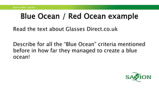 Kom verder. Saxion.
Resources used for this presentation
/ Further reading
• Saxion Startup Handbook (2014), Berrie Coelman
(downloadable at: http://www.startupwerkboek.nl/index.php/124)
• Entrepreneurship (2014), David Rae
• The Startup owners manual (2012), Steve Blank & Bob Dorf
• Business Model Generation (2010), Alexander Osterwalder & Yves
Peigneur
• The Lean Startup (2011), Eric Ries
• Start with Why (2011), Simon Sinek
• Blue Ocean Strategy (2005/2015), Kim & Mauborgne
 